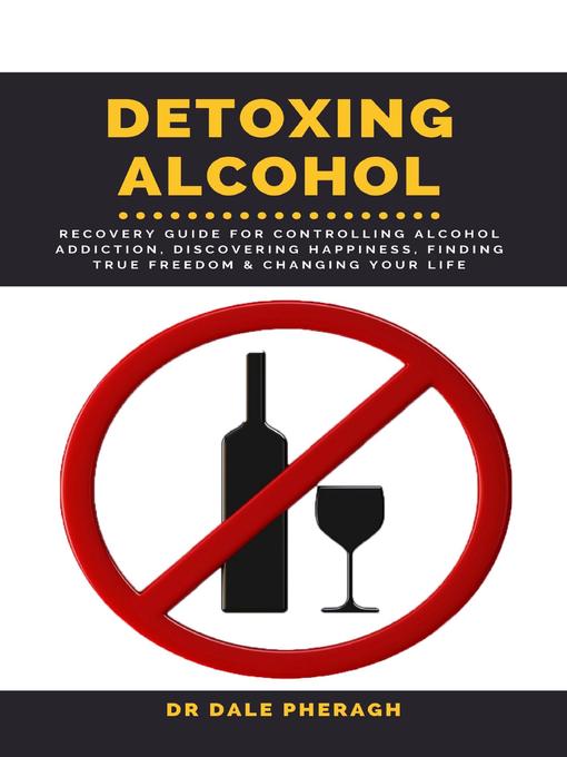 Title details for Detoxing Alcohol by Dr. Dale Pheragh - Available